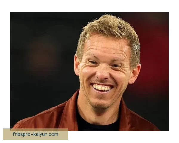 纳格尔斯曼执教影响力持续提升，战术理念备受关注